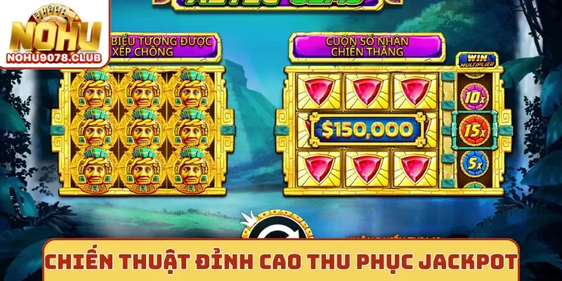 Chiến thuật đỉnh cao thu phục Jackpot