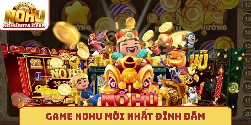 game Nohu mới nhất