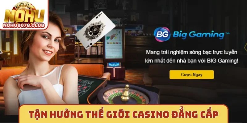 Nohu - Không gian Tận hưởng thế giới casino đẳng cấp