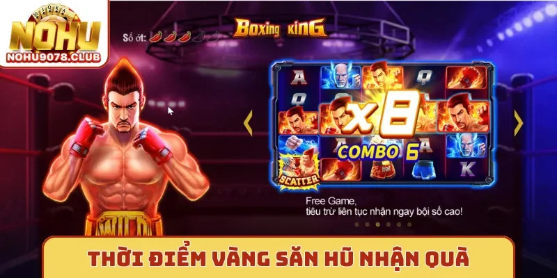 Thời điểm vàng để săn hũ nhận quà tại Nohu